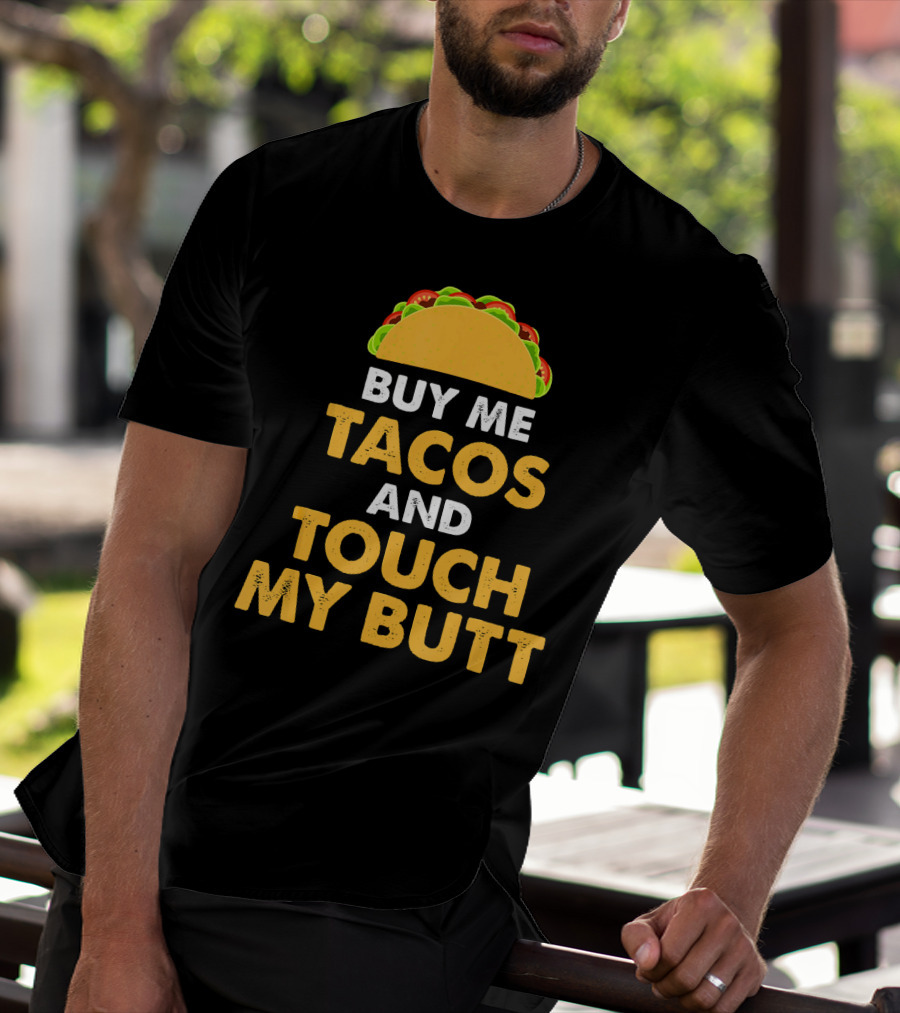 Buy Me Tacos And Touch My Butt Funny Mex Taco Humor T-Shirt