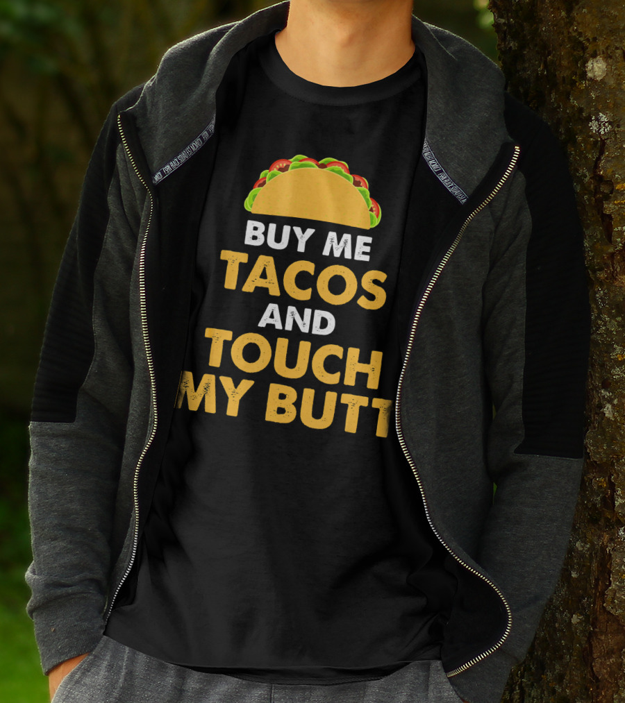 Buy Me Tacos And Touch My Butt Funny Mex Taco Humor T-Shirt