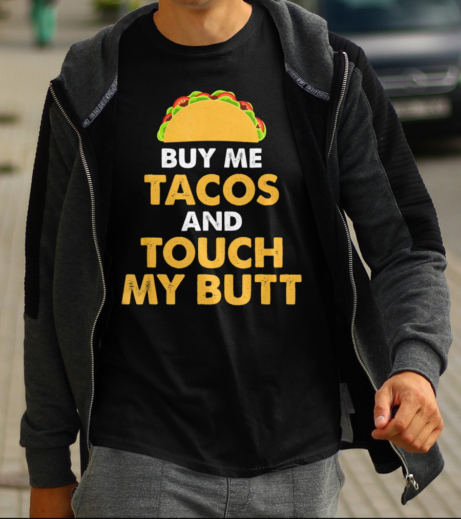 Buy Me Tacos And Touch My Butt Funny Mex Taco Humor T-Shirt