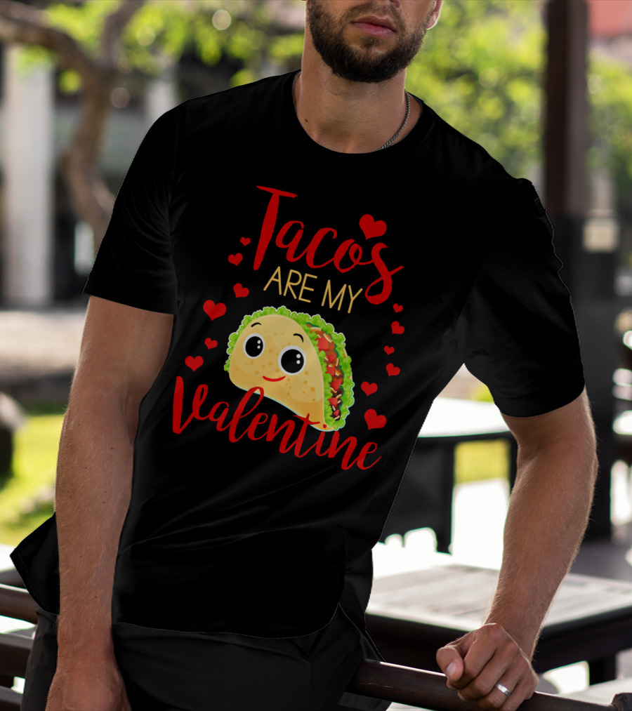 Tacos Are My Valentine Love Heart Happy Taco With Hearts T-Shirt