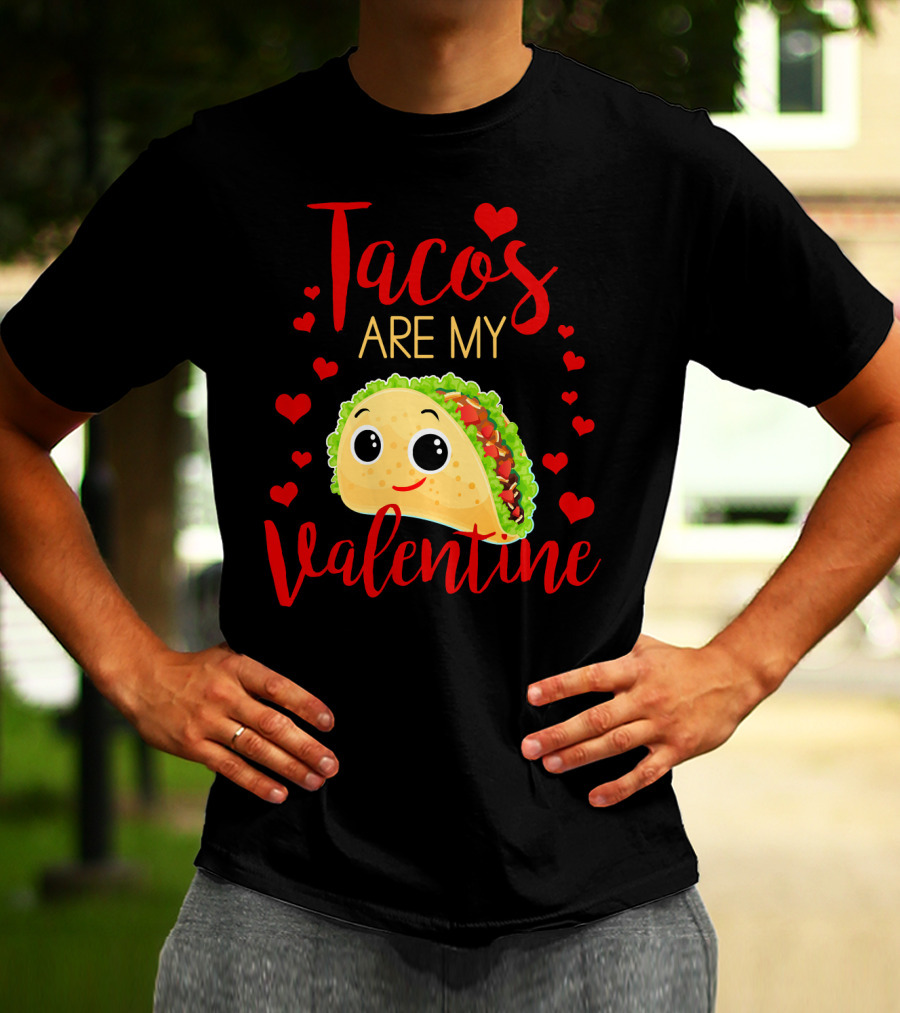 Tacos Are My Valentine Love Heart Happy Taco With Hearts T-Shirt