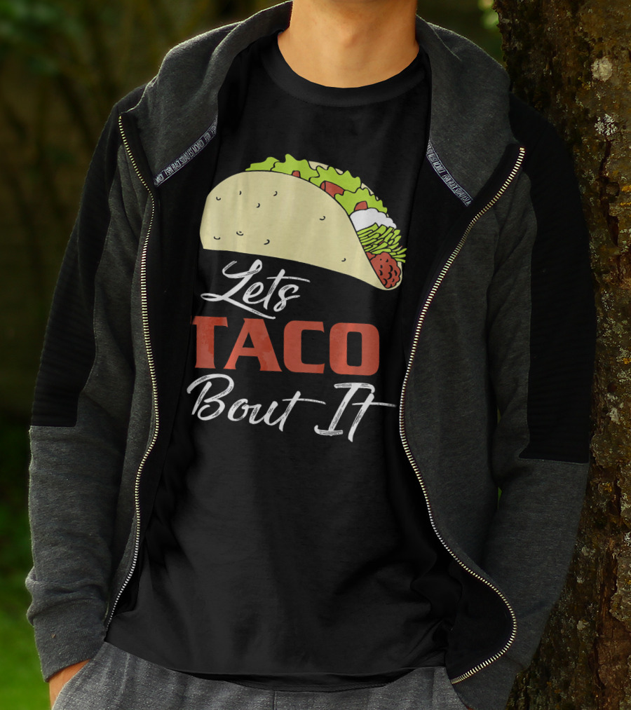 Lets Taco Bout It Funny Taco Humor T-Shirt