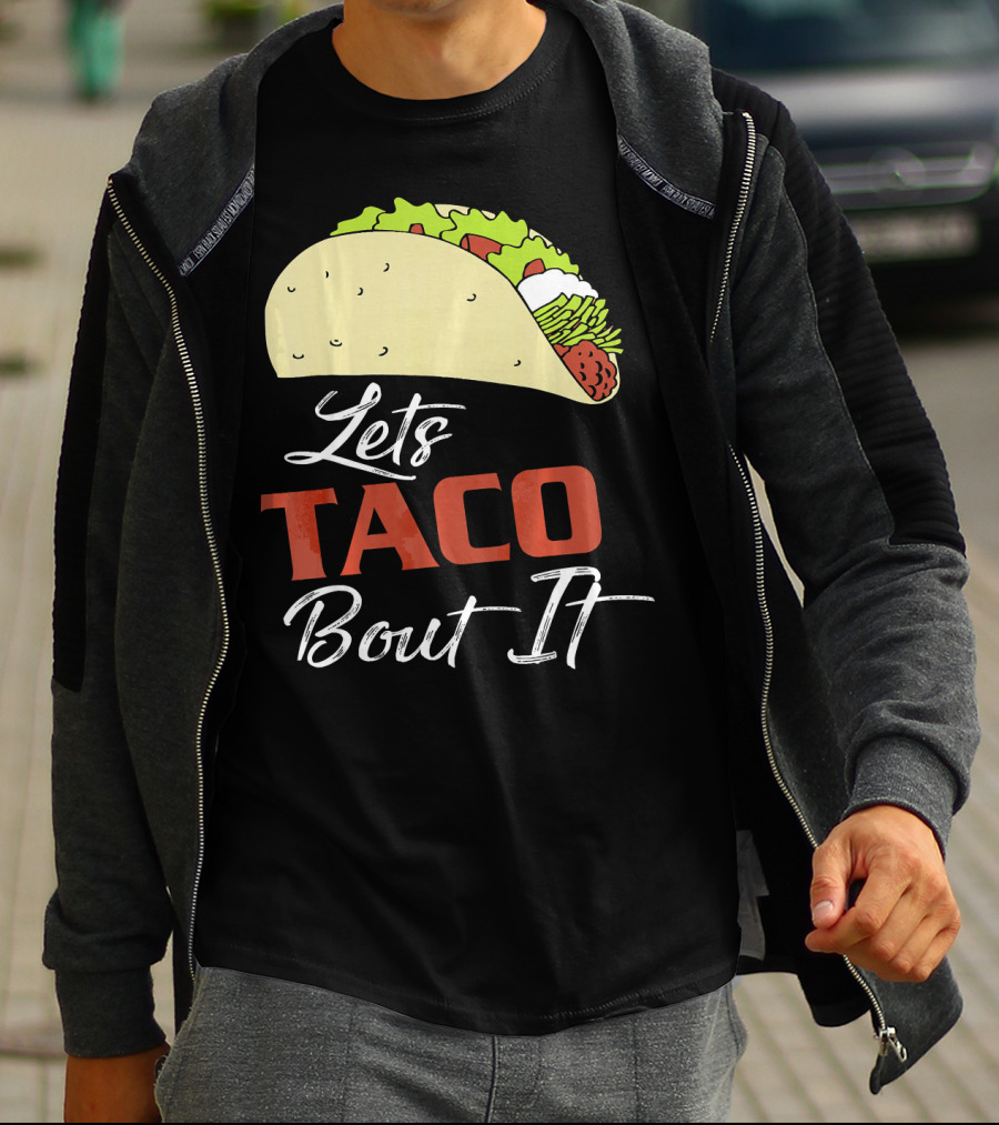 Lets Taco Bout It Funny Taco Humor T-Shirt