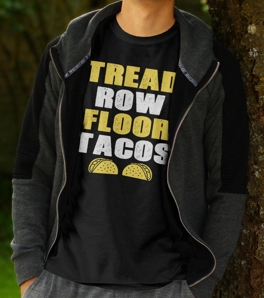 Tread Row Floor Tacos Funny Workout T-Shirt