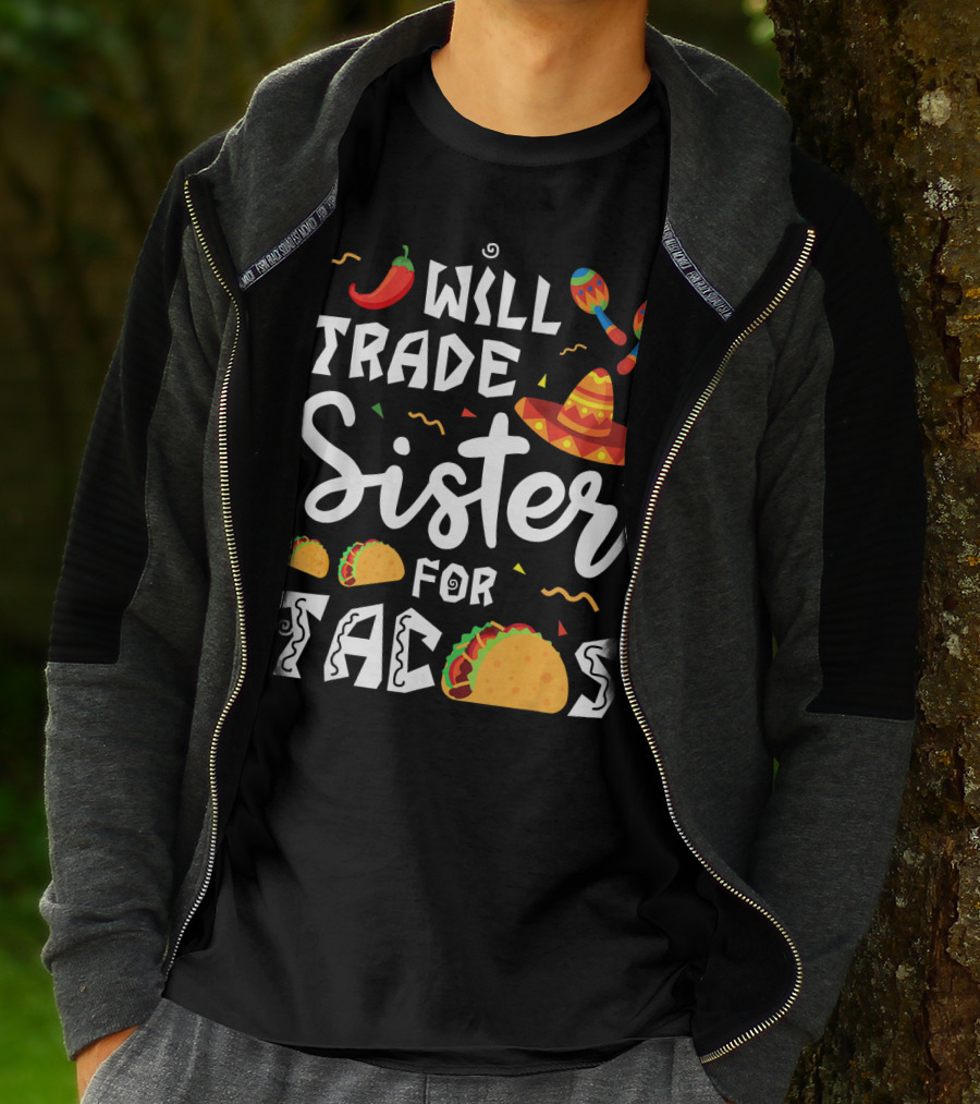 Will Trade Sister For Tacos With Sombrero And Maracas Mexican T-Shirt