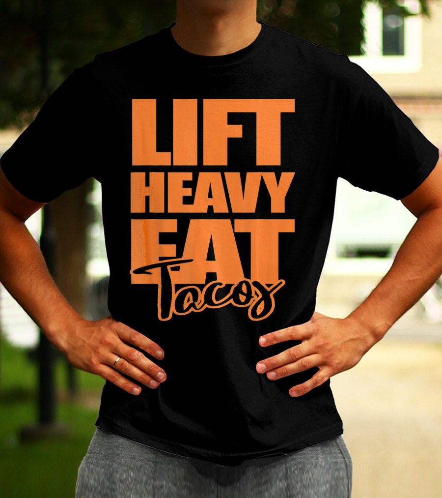 Lift Heavy Eat Tacos T-Shirt