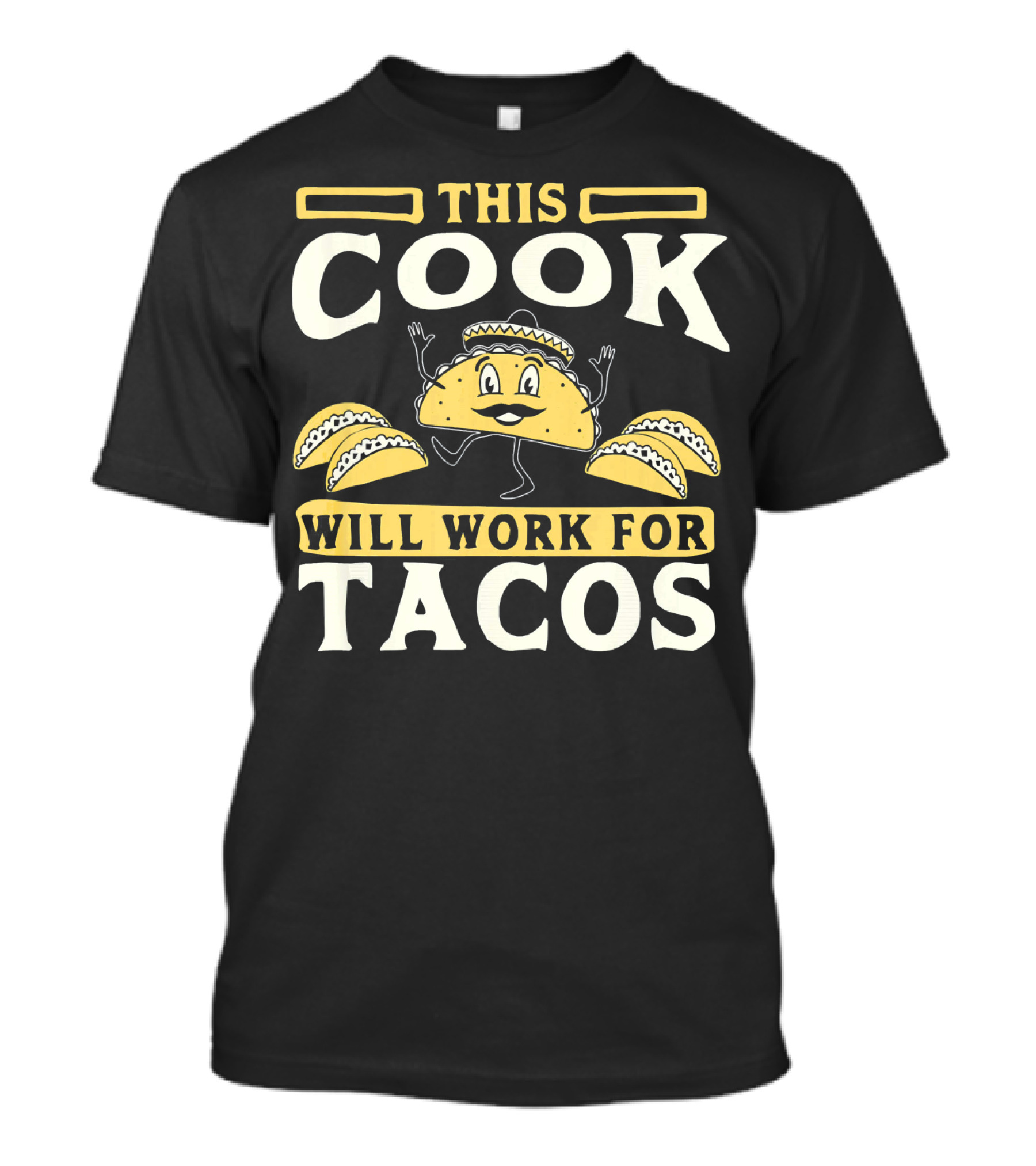 This Cook Will Work For Tacos T-Shirt