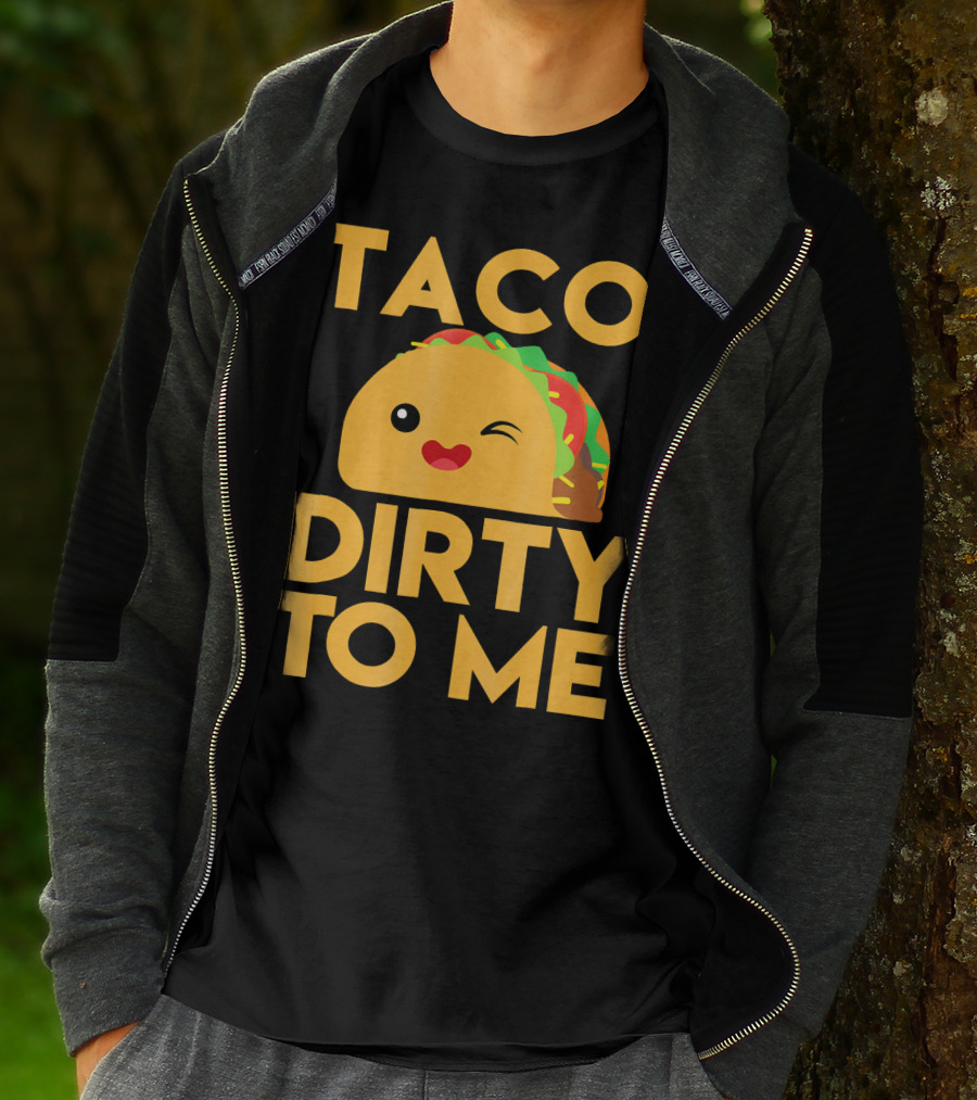 Taco Dirty To Me Cute Winking Taco With Lettuce And Tomato T-Shirt