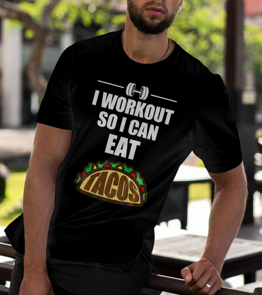 I Workout So I Can Eat Tacos Dumbbell Gym Motivation T-Shirt