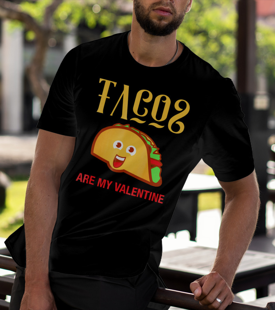 Tacos Are My Valentine Mexican Food Lover T-Shirt