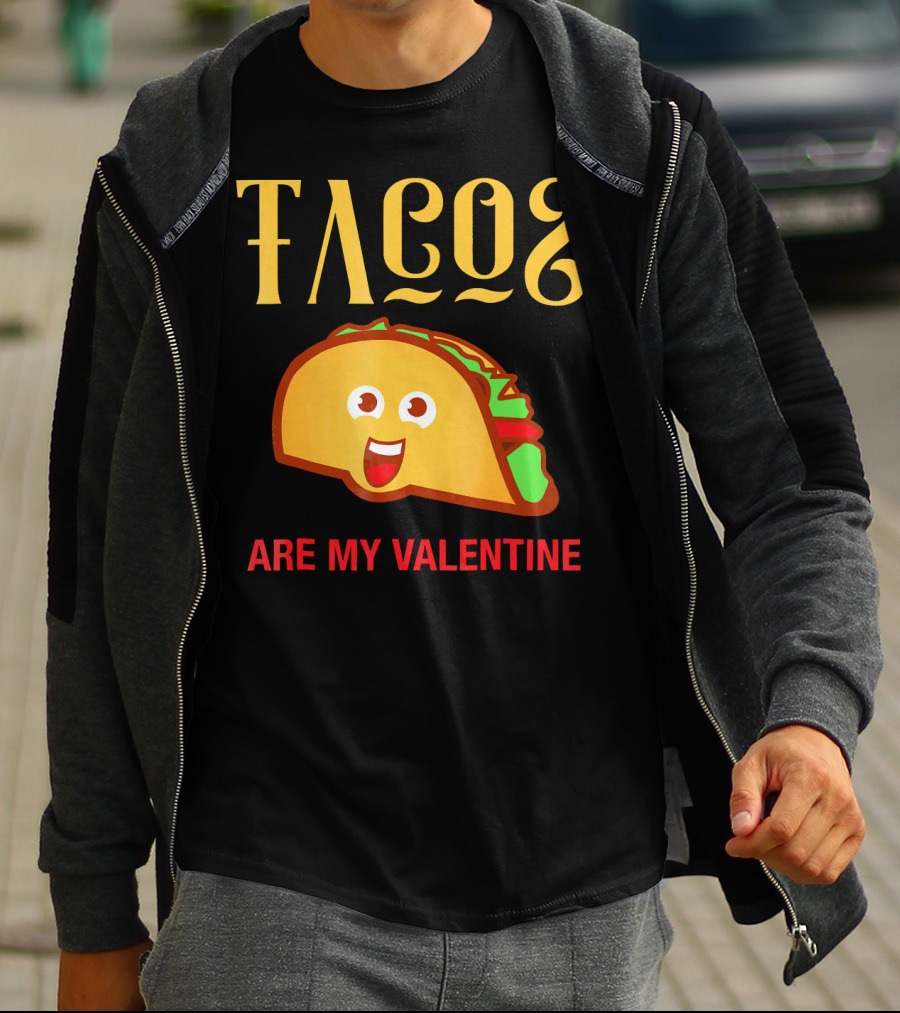 Tacos Are My Valentine Mexican Food Lover T-Shirt