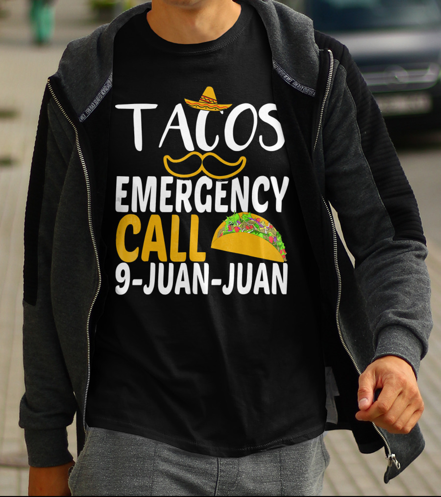Tacos Emergency Call 9 Juan Juan Sombrero Mustache Taco T-Shirt