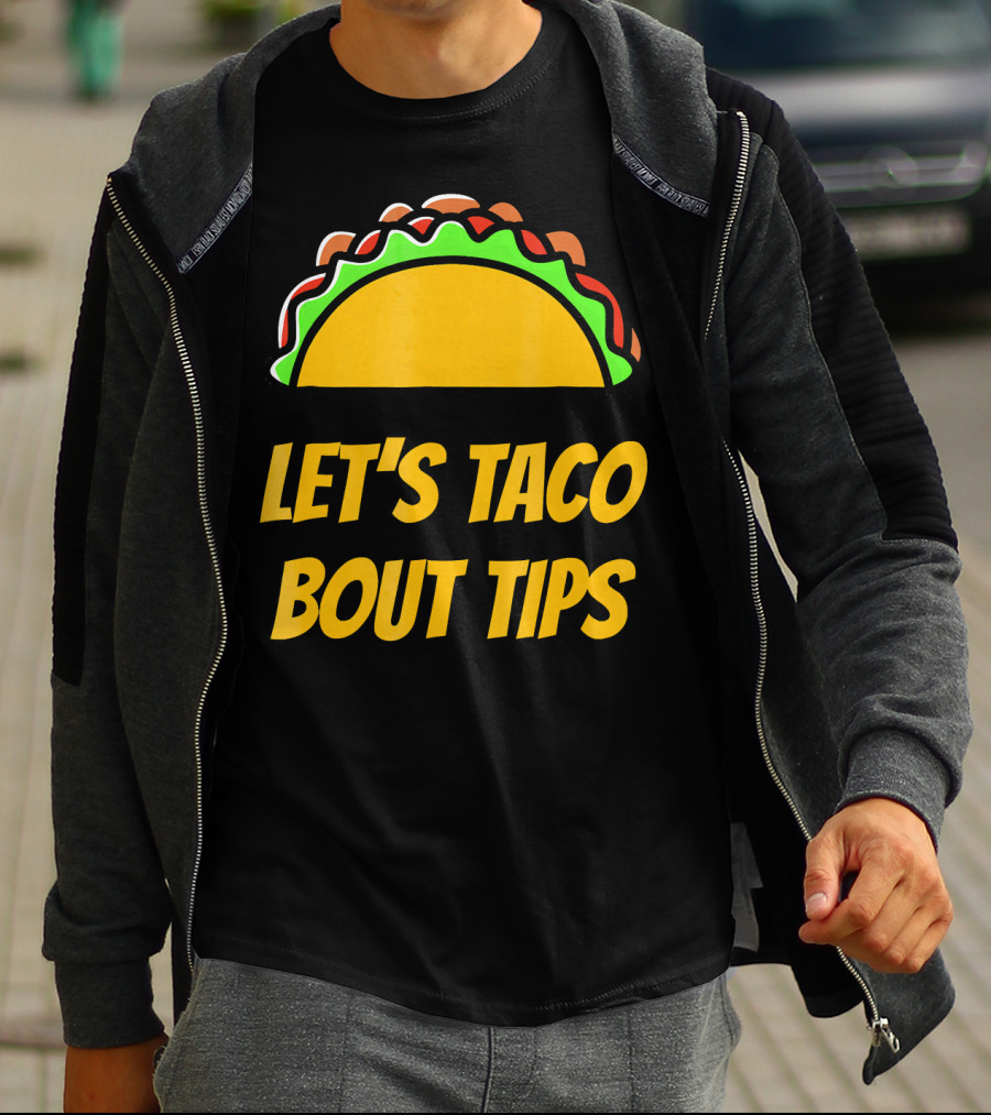Let's Taco Bout Tips Funny Taco Meme T-Shirt