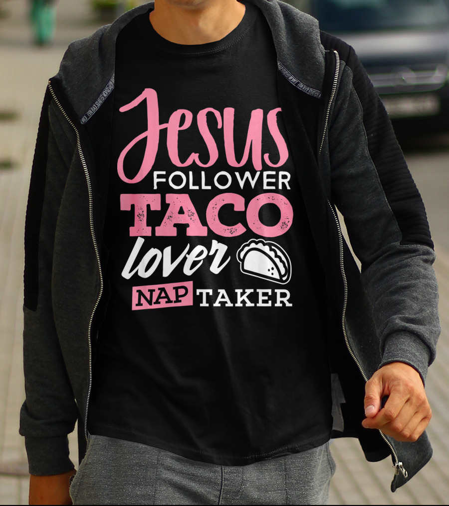 Jesus Follower Taco Lover Nap Taker T-Shirt