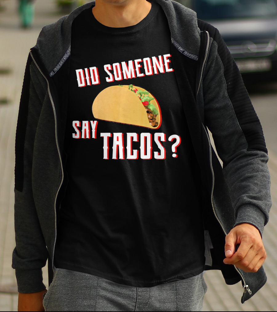 Did Someone Say Tacos Taco Lover Question Mark Iconic Tex-Mex Enthusiast T-Shirt