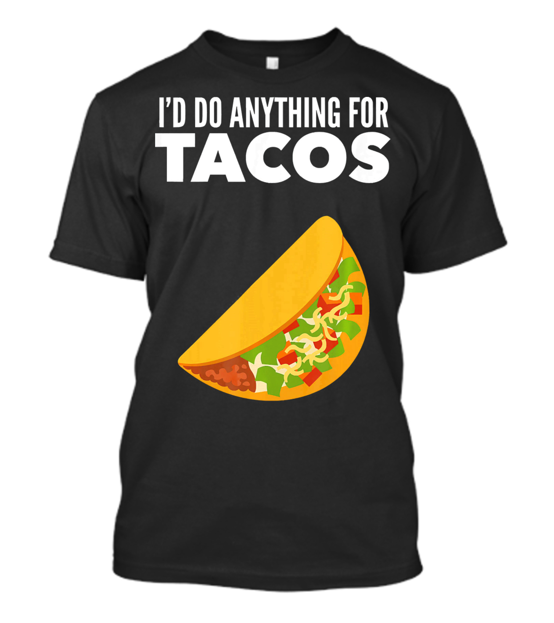I'D Do Anything For Tacos T-Shirt
