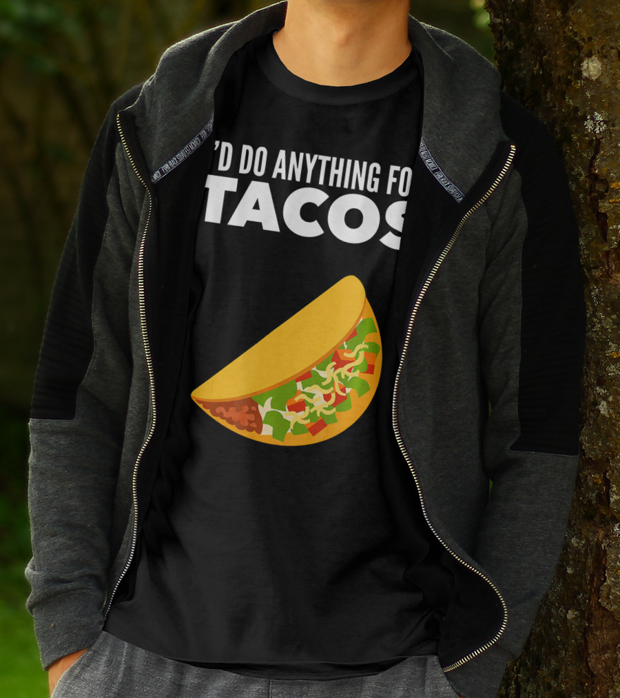 I'D Do Anything For Tacos T-Shirt