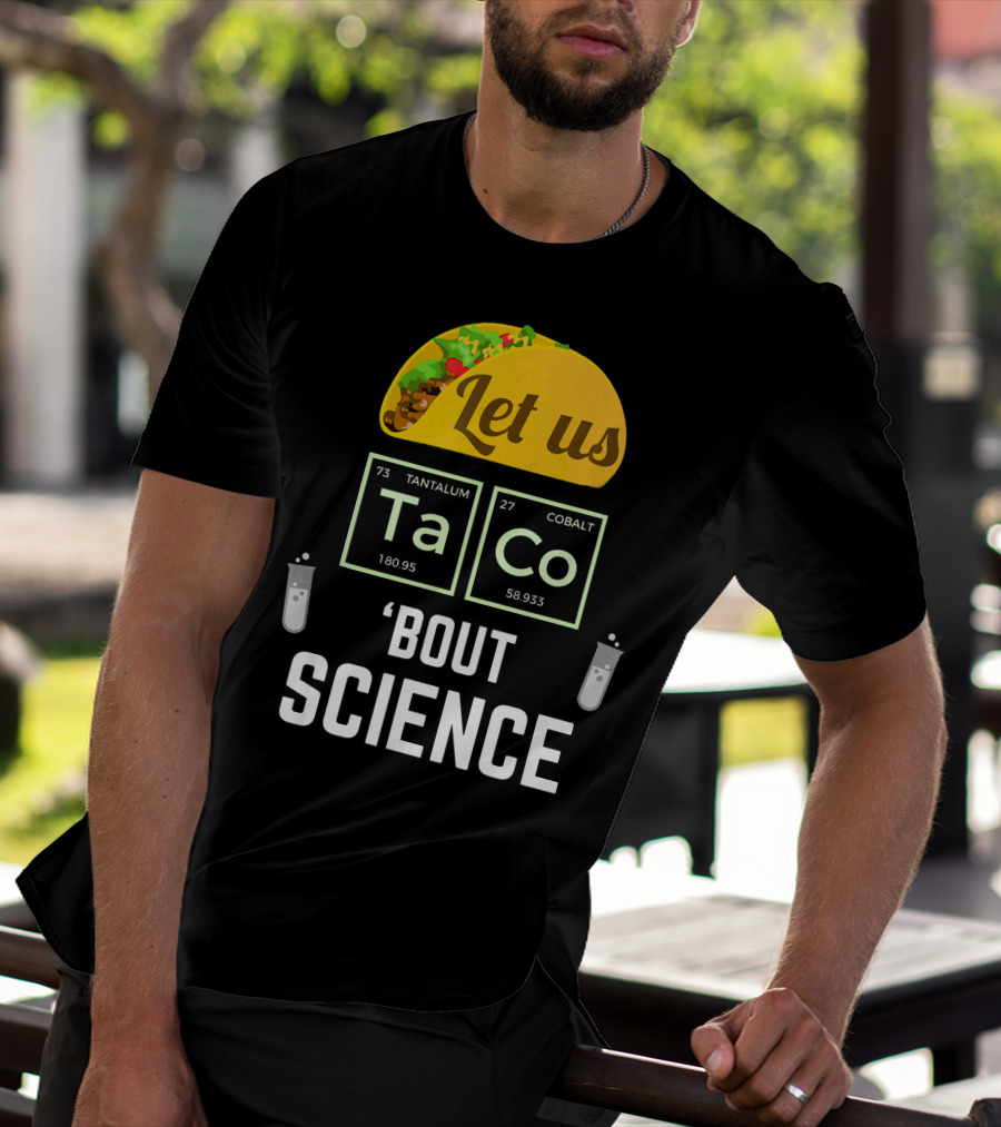 Let Us Taco TaCo 'Bout Science T-Shirt