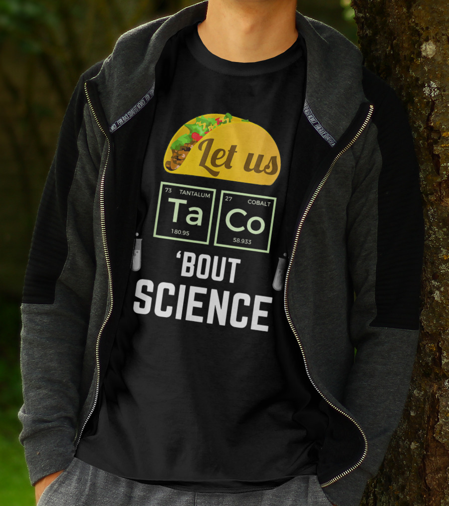Let Us Taco TaCo 'Bout Science T-Shirt