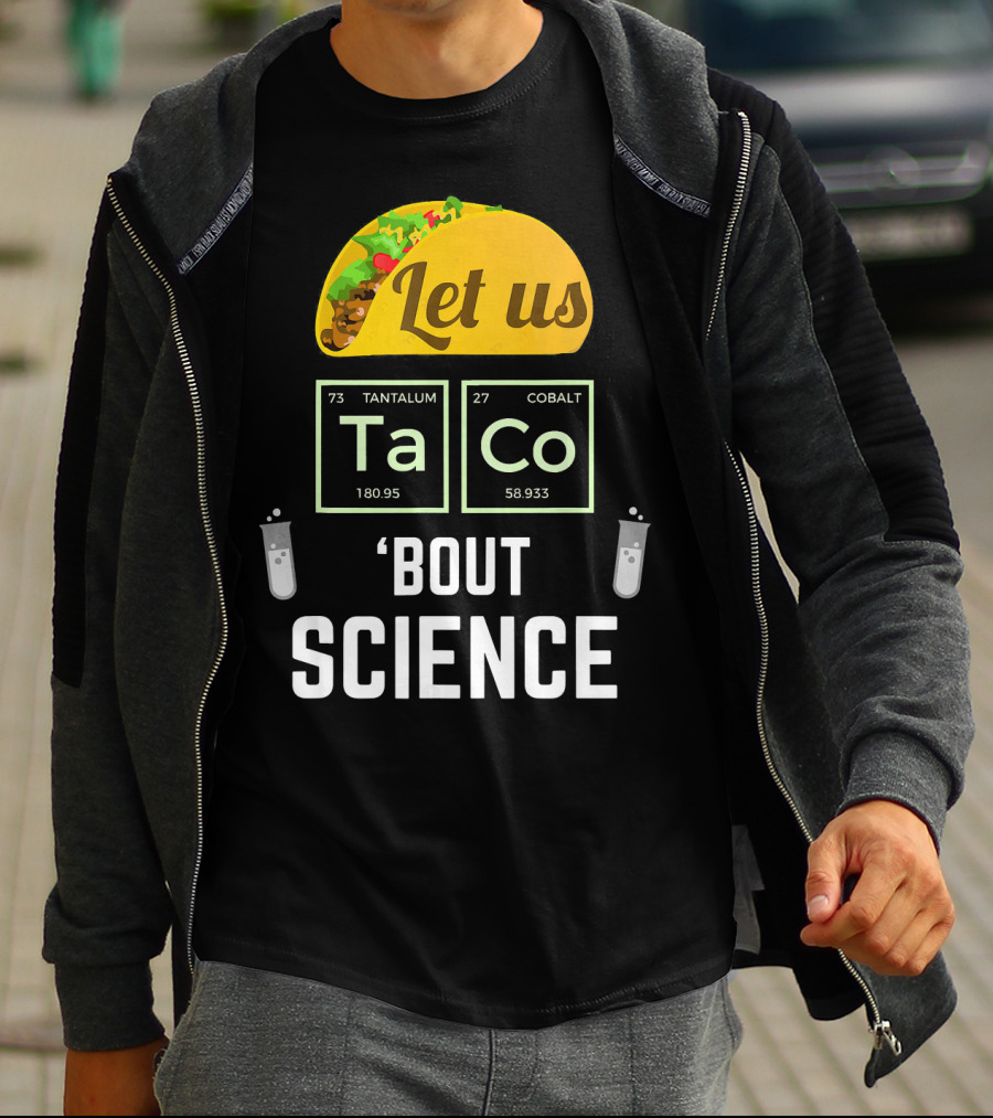 Let Us Taco TaCo 'Bout Science T-Shirt