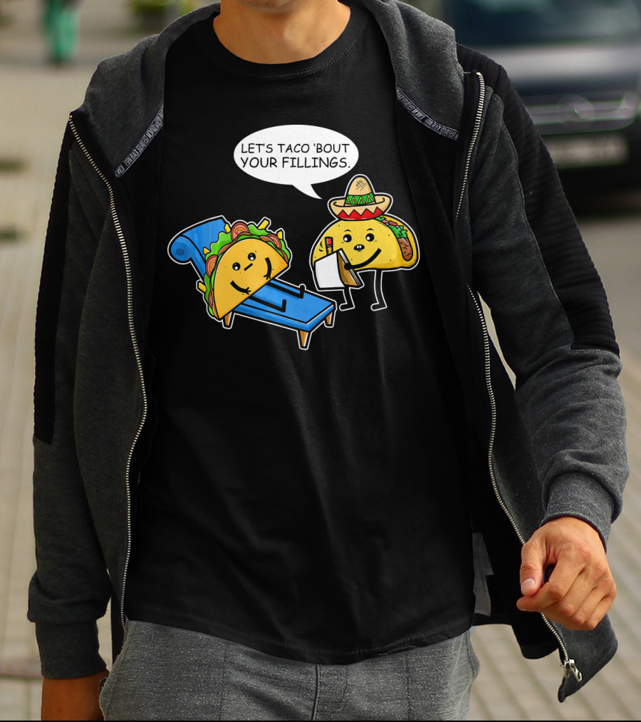 Let's Taco 'Bout Your Fillings Funny Taco Pun T-Shirt