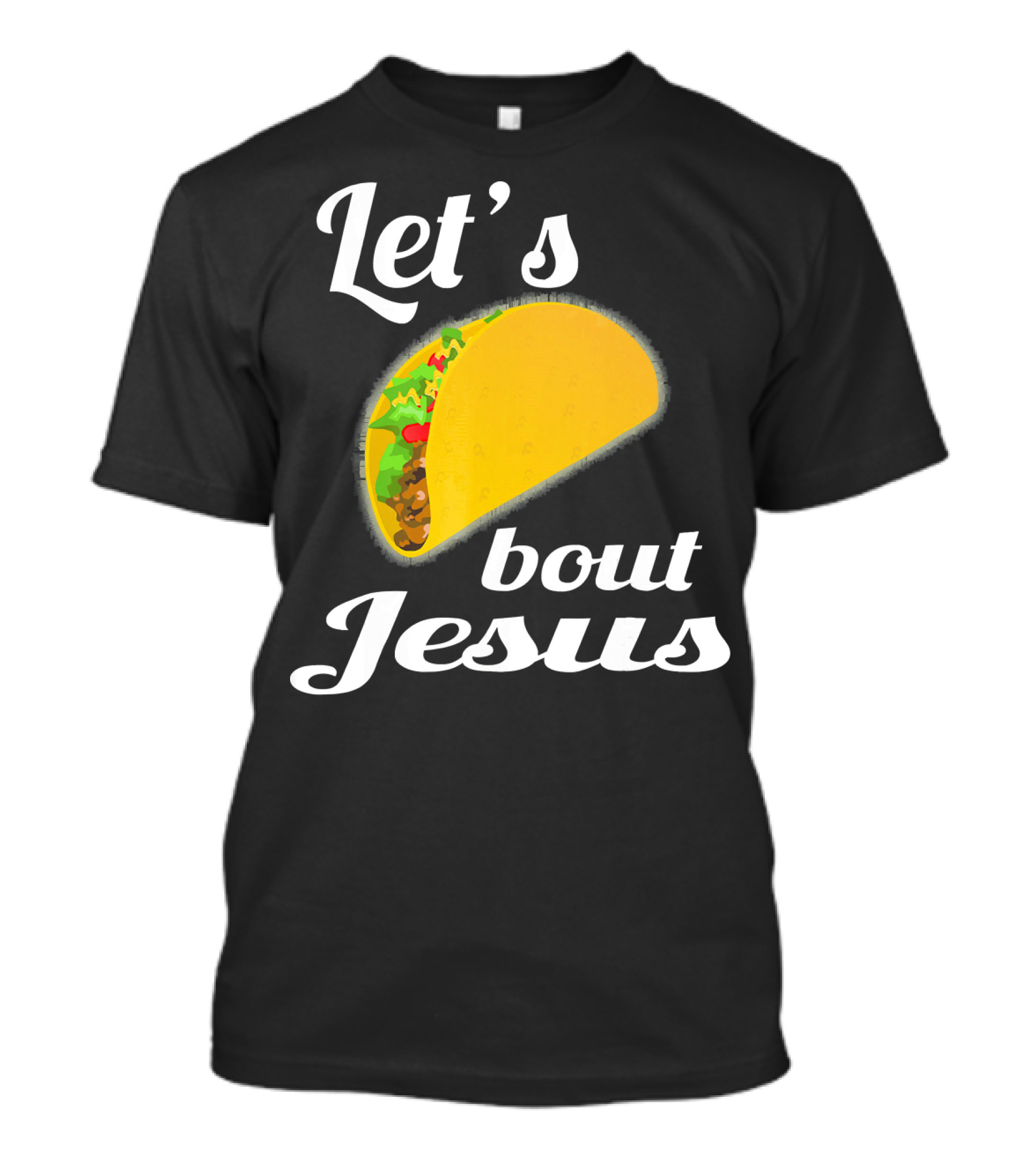 Let's Taco Bout Jesus T-Shirt