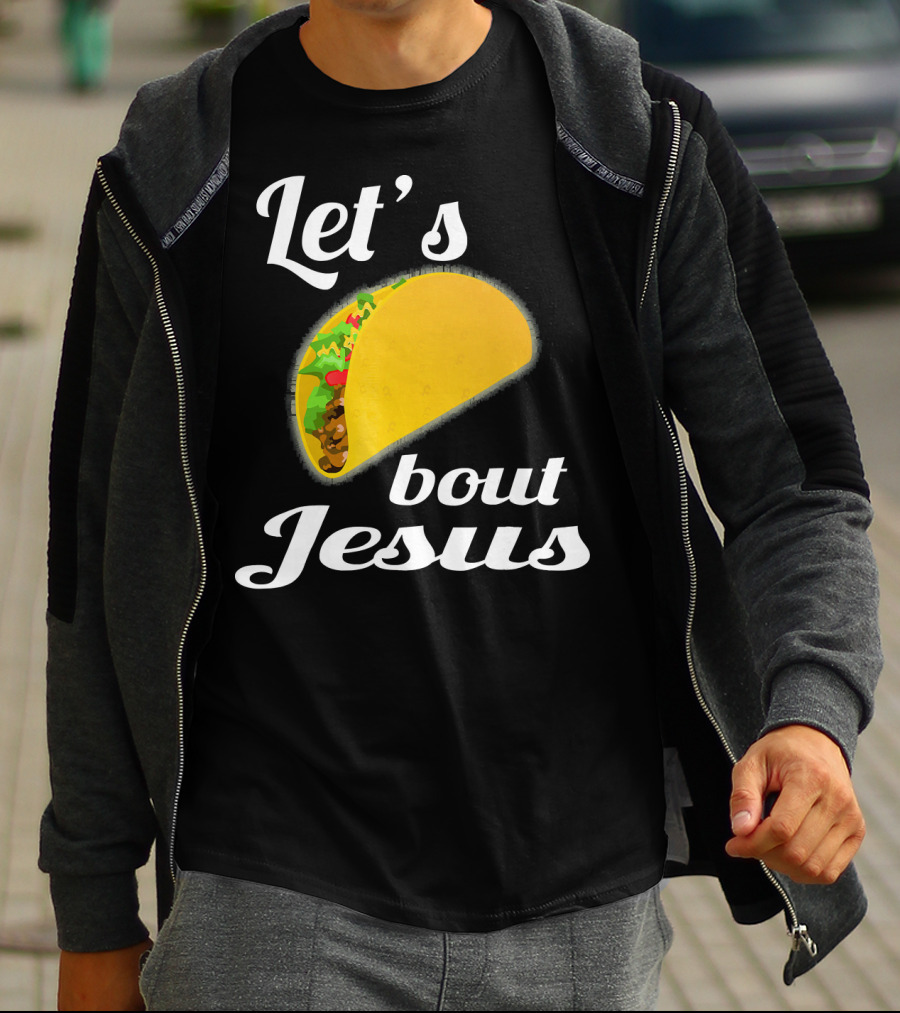 Let's Taco Bout Jesus T-Shirt