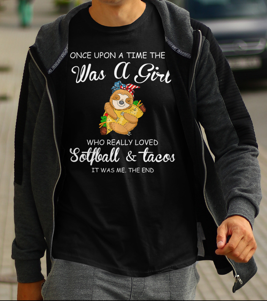 Once Upon A Time There Was A Girl Who Really Loved Softball And Tacos It Was Me The End T-Shirt