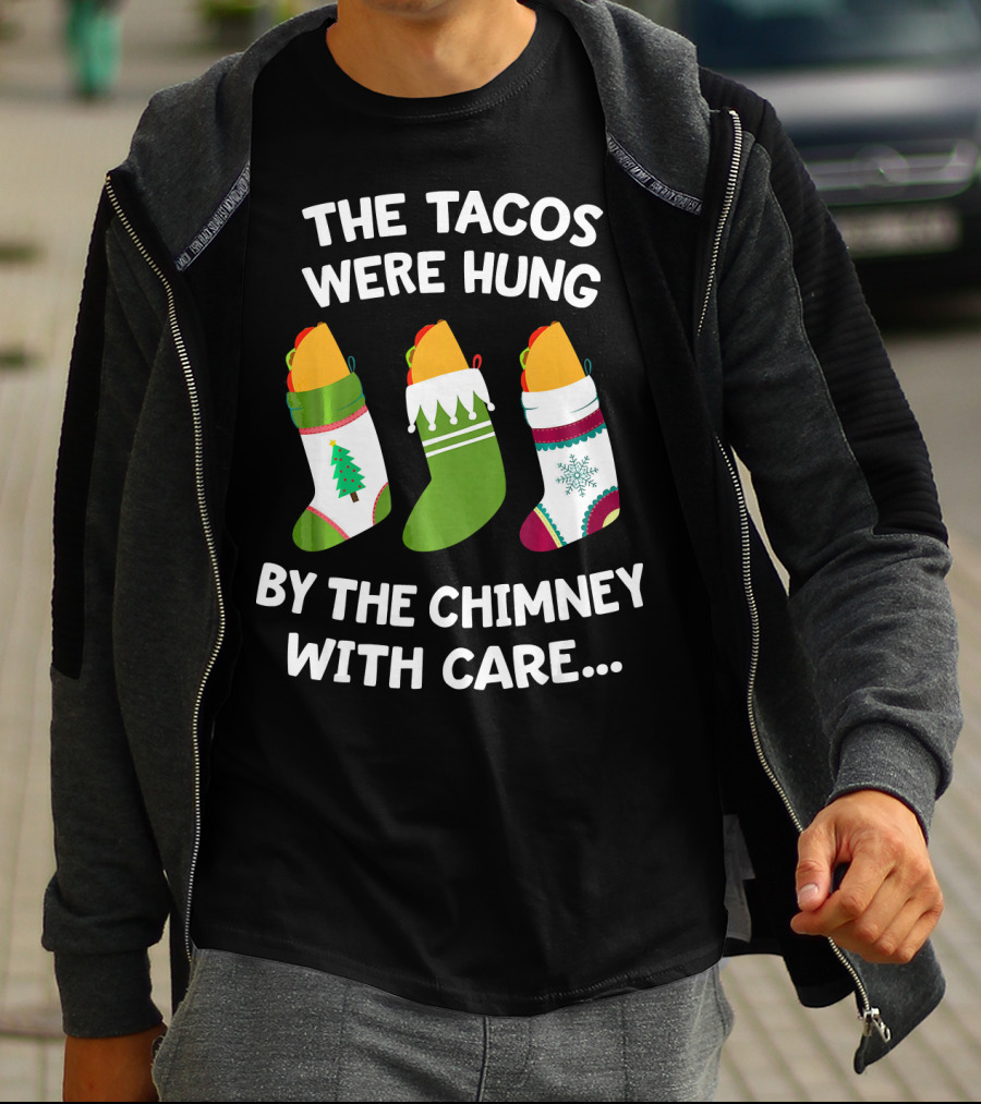 The Tacos Were Hung By The Chimney With Care Christmas Stocking Taco T-Shirt