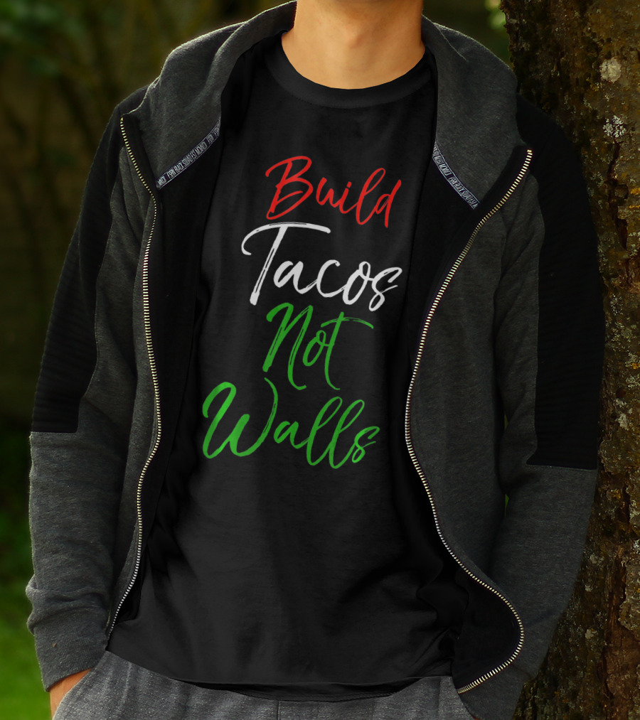 Build Tacos Not Walls Funny Cinco De Mayo Mexican T-Shirt