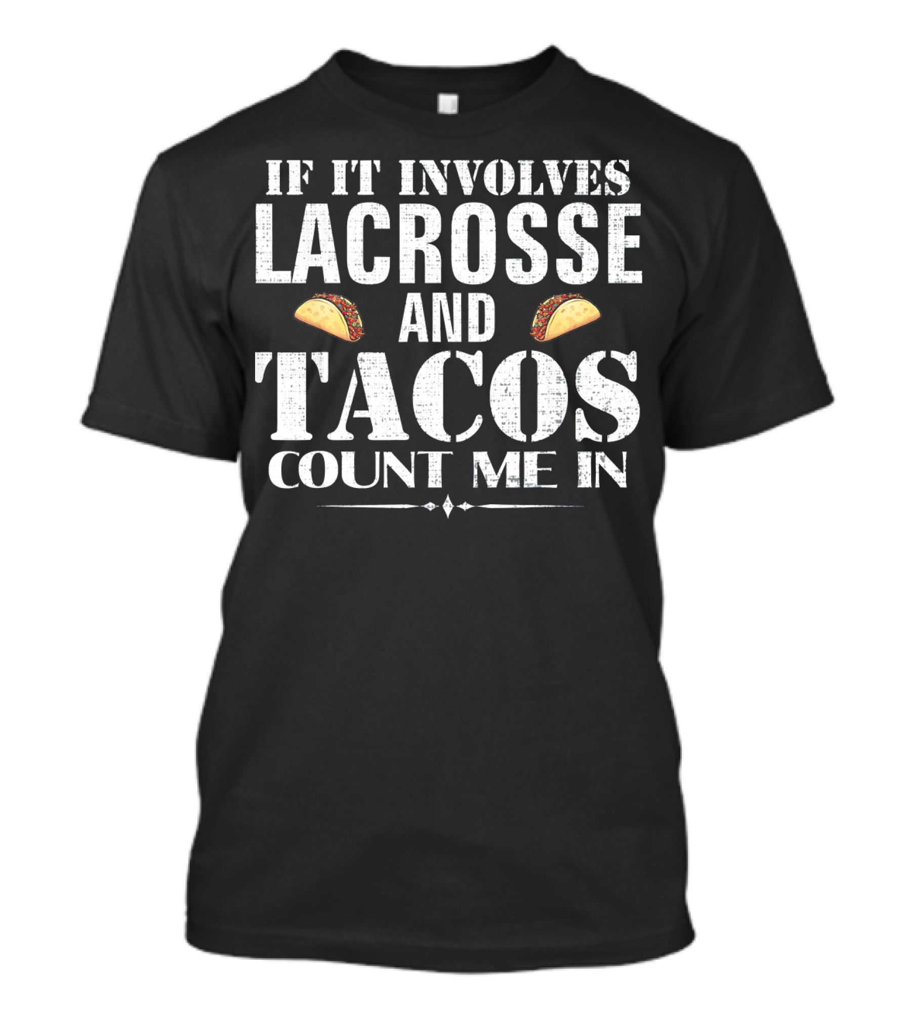 If It Involves Lacrosse And Tacos Count Me In T-Shirt