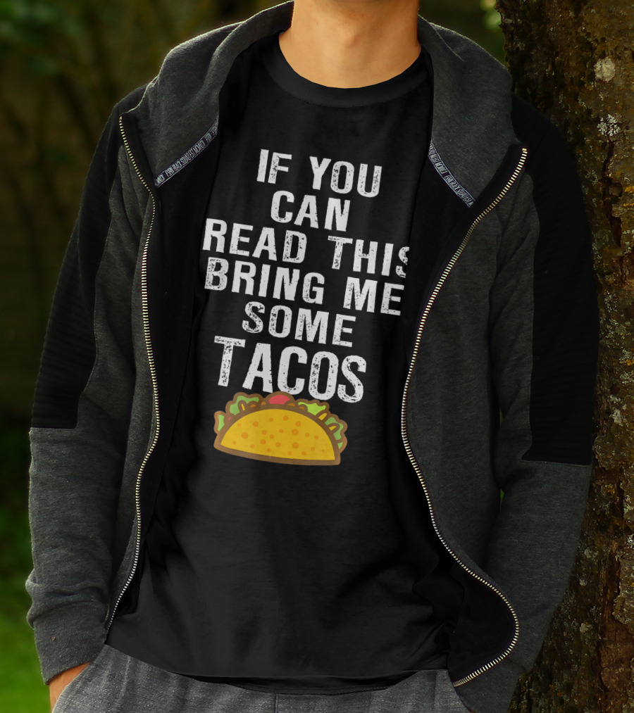 If You Can Read This Bring Me Some Tacos T-Shirt