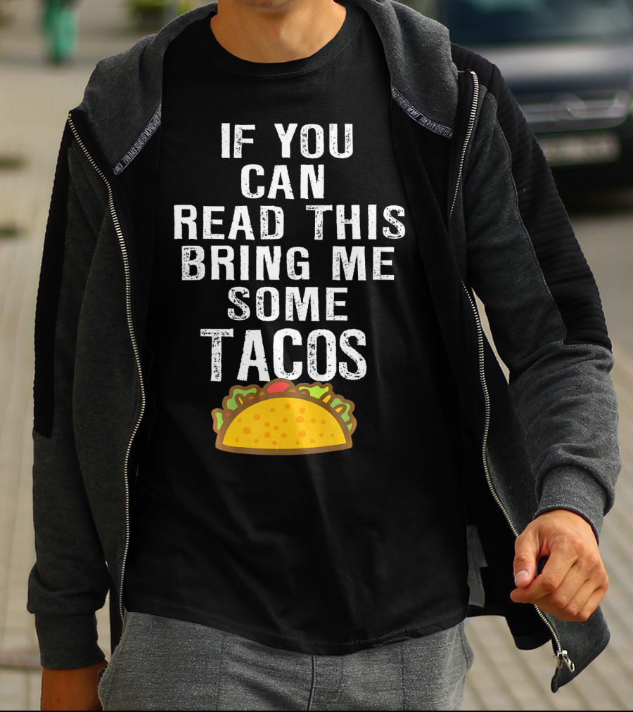 If You Can Read This Bring Me Some Tacos T-Shirt