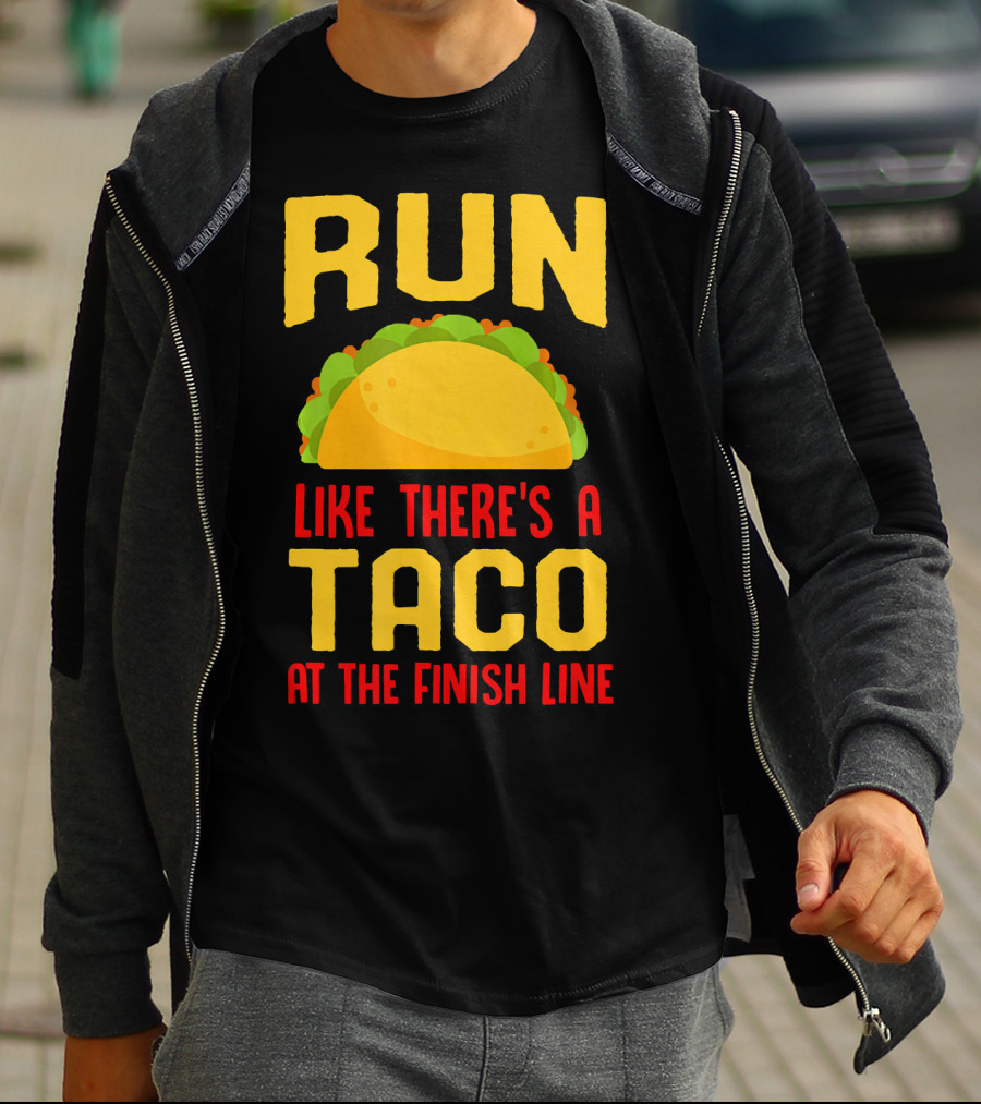 Run Like There's A Taco At The Finish Line T-Shirt