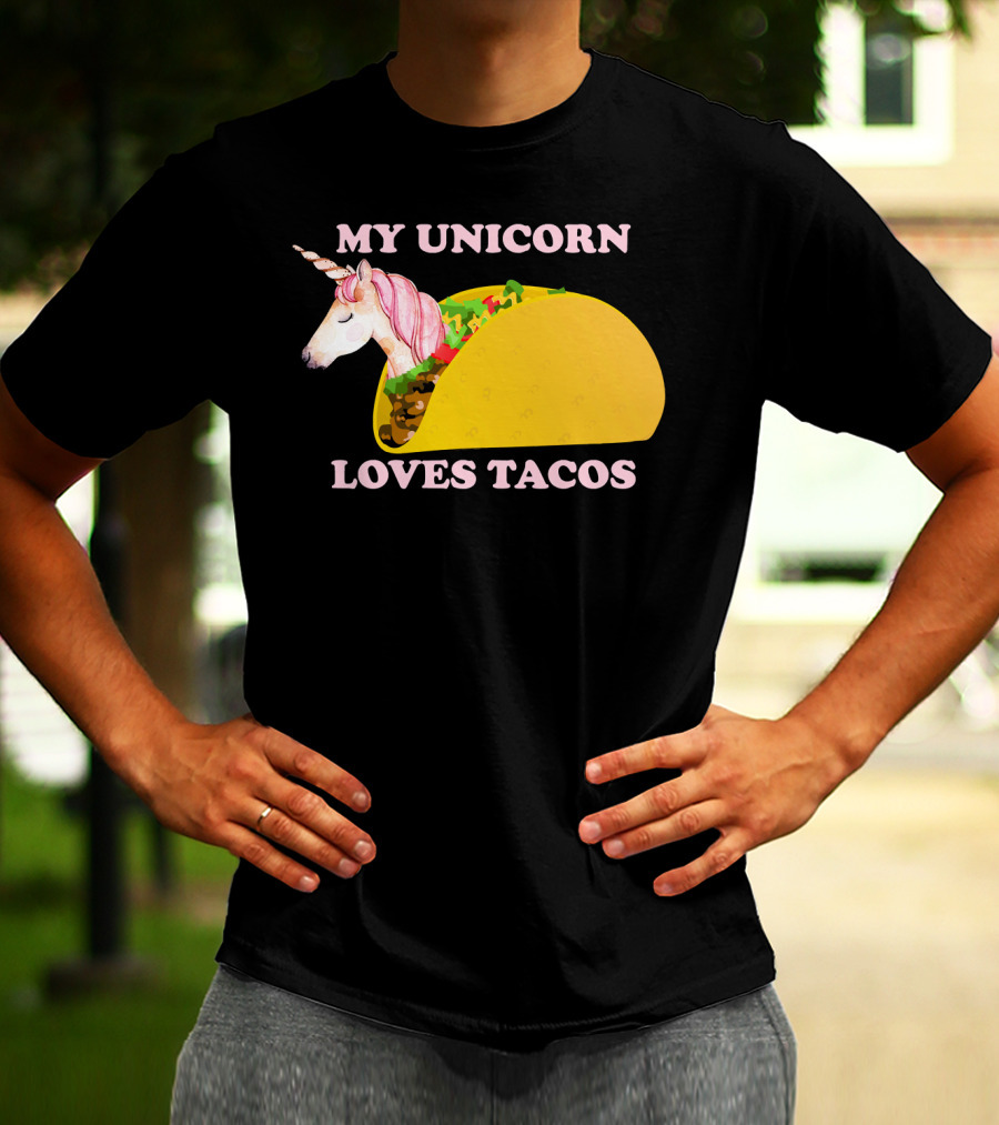 My Unicorn Loves Tacos Funny Sarcastic T-Shirt