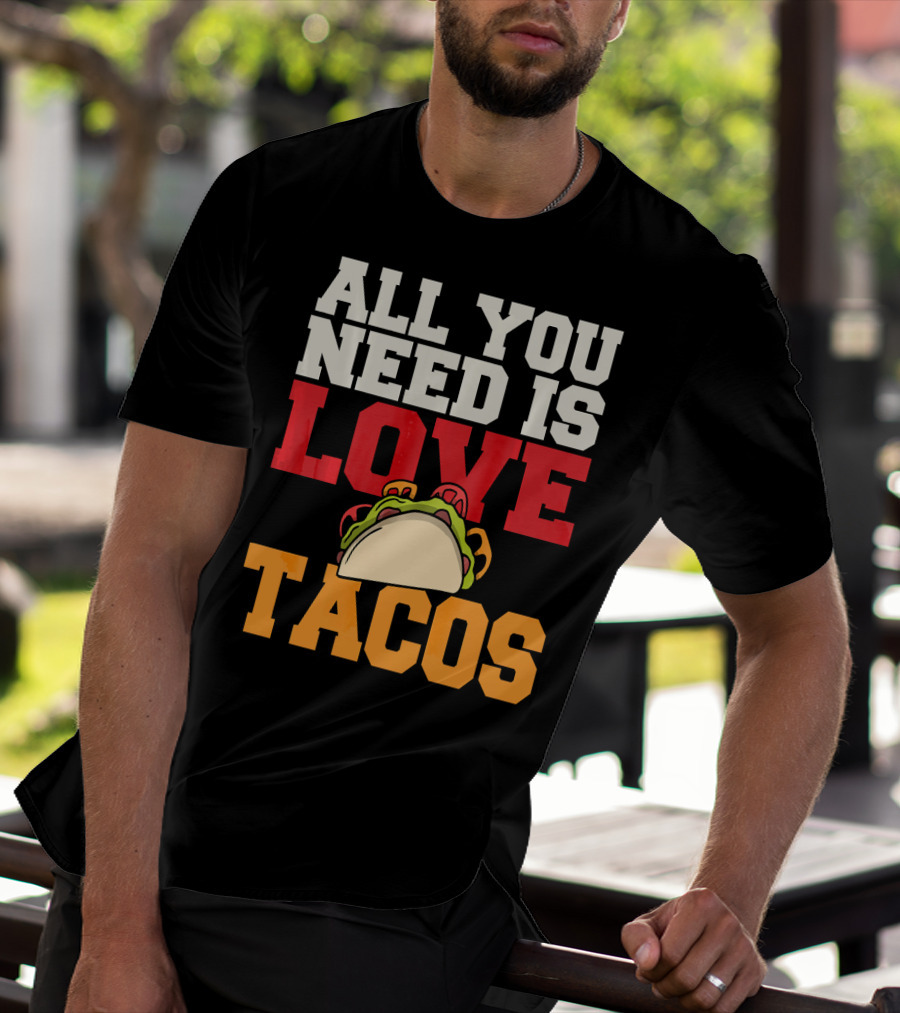 All You Need Is Love Tacos Valentine T-Shirt