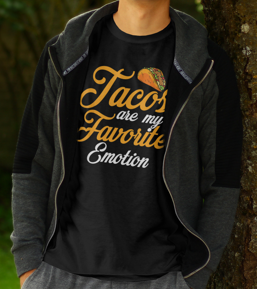 Tacos Are My Favorite Emotion With Taco T-Shirt