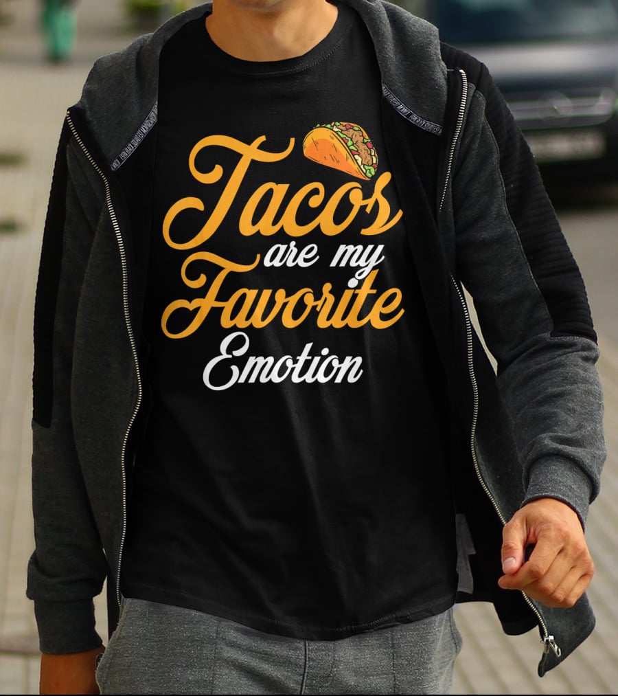 Tacos Are My Favorite Emotion With Taco T-Shirt