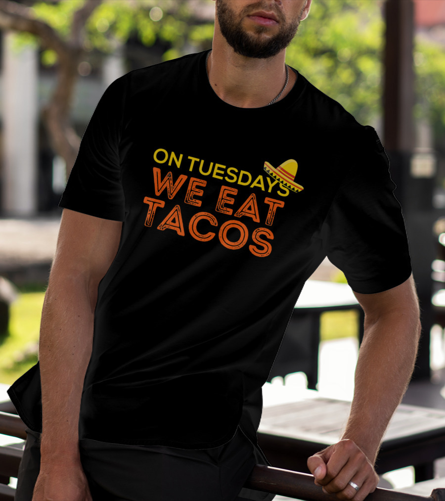 On Tuesdays We Eat Tacos Sombrero Fun Food Humor T-Shirt