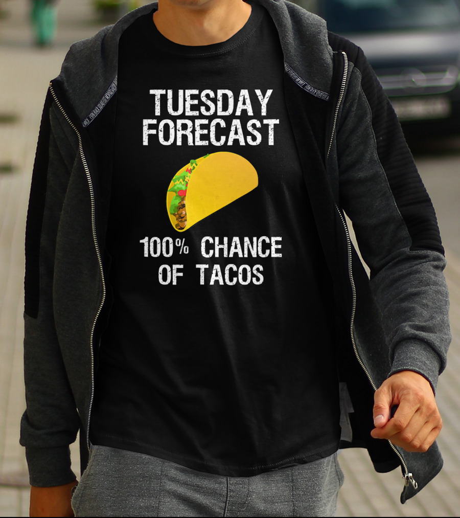 Tuesday Forecast 100% Chance Of Tacos T-Shirt
