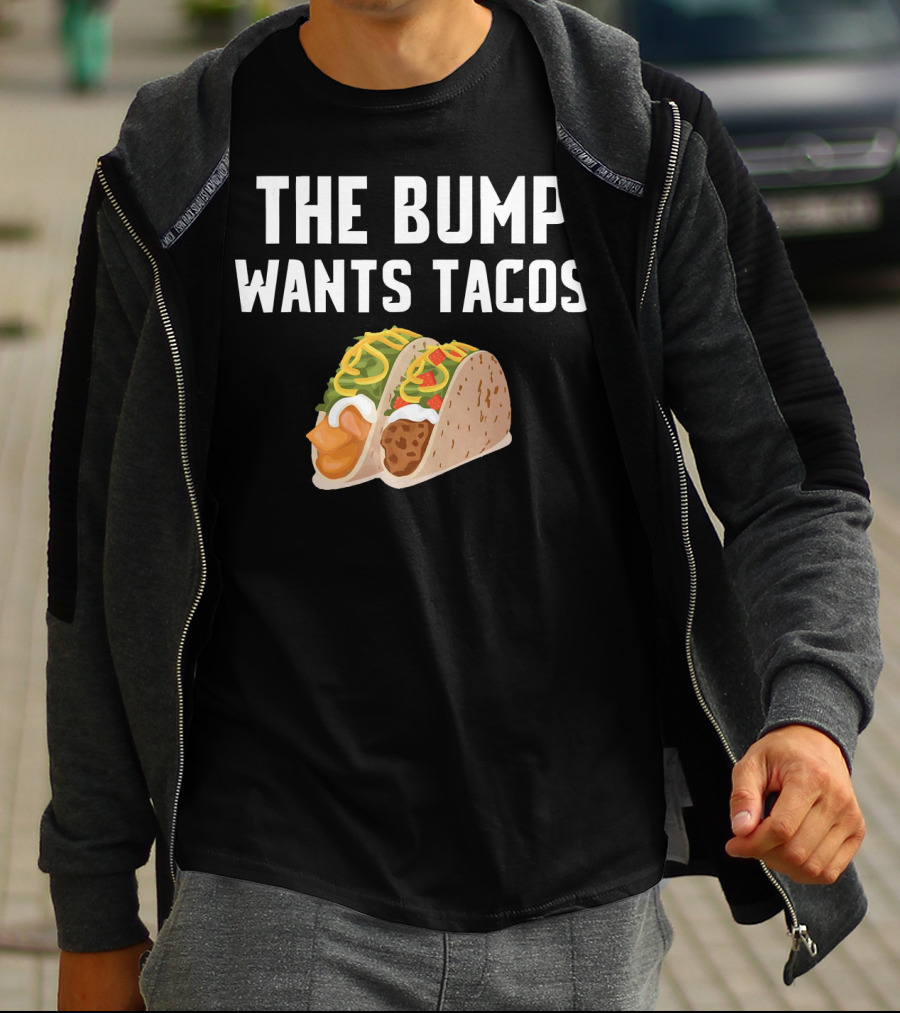 THE BUMP WANTS TACOS Maternity Funny Pregnancy Food Cravings T-Shirt