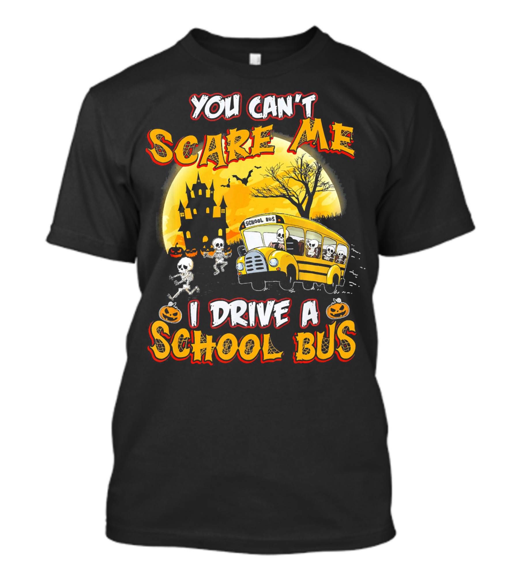 You Can't Scare Me I Drive A School Bus Halloween Skeletons Haunted House T-Shirt