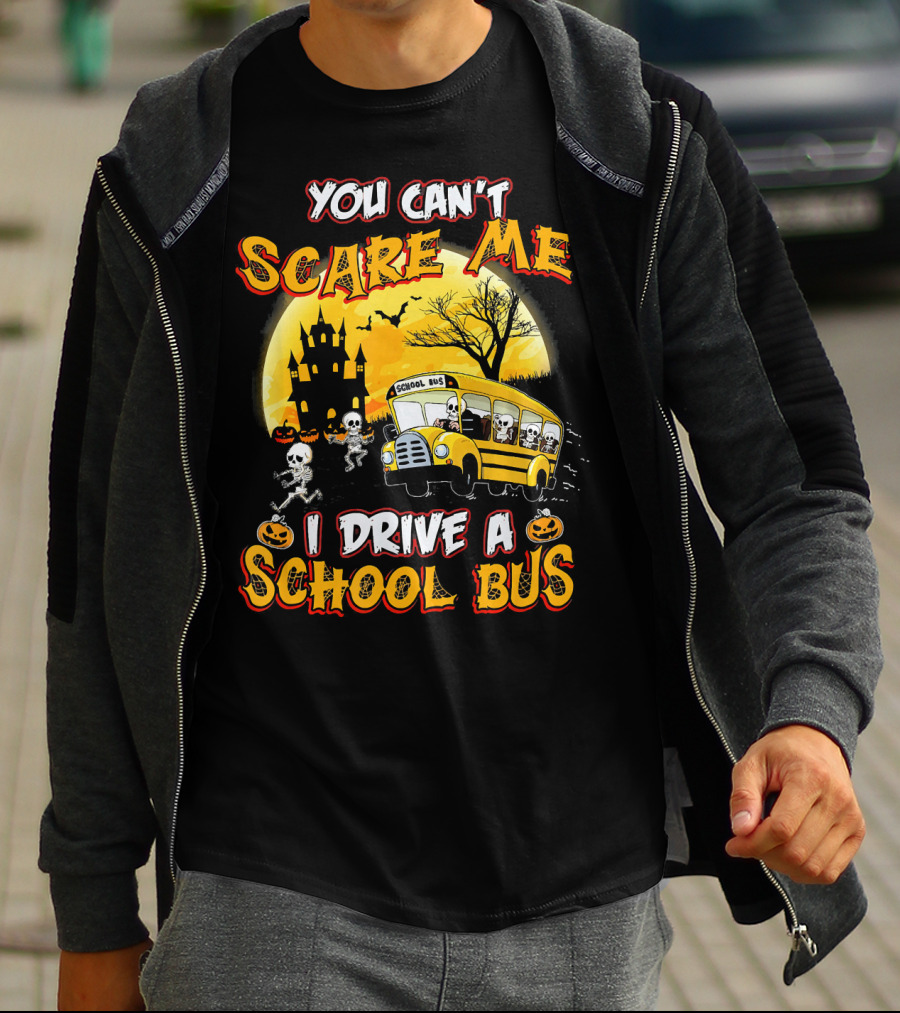 You Can't Scare Me I Drive A School Bus Halloween Skeletons Haunted House T-Shirt