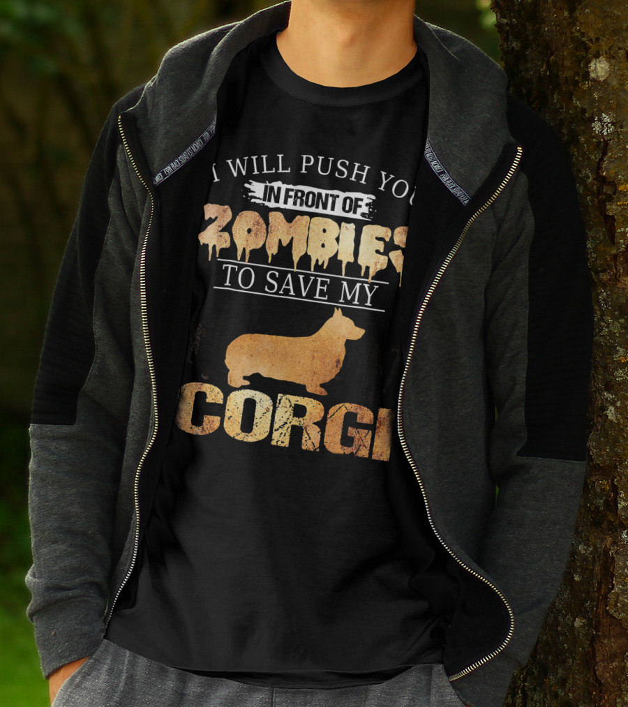 I Will Push You In Front Of Zombies To Save My Corgi T-Shirt