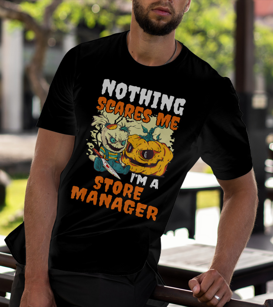 Nothing Scares Me I'm A Store Manager Creepy Doll And Pumpkin T-Shirt
