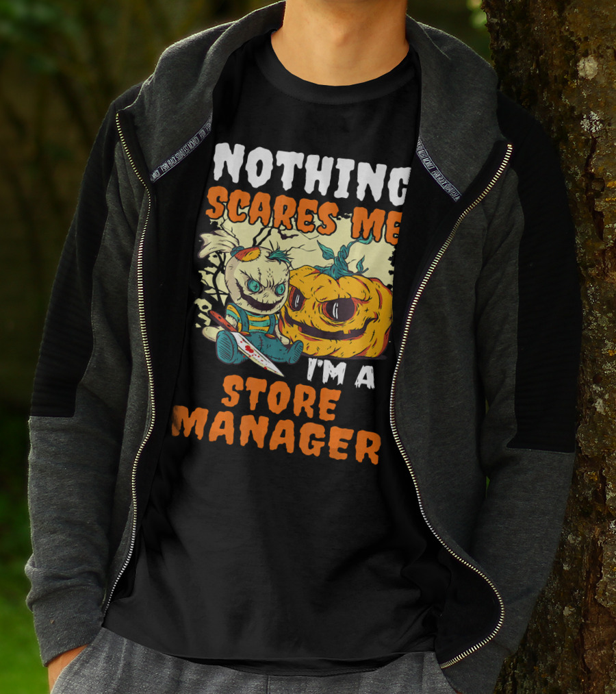 Nothing Scares Me I'm A Store Manager Creepy Doll And Pumpkin T-Shirt