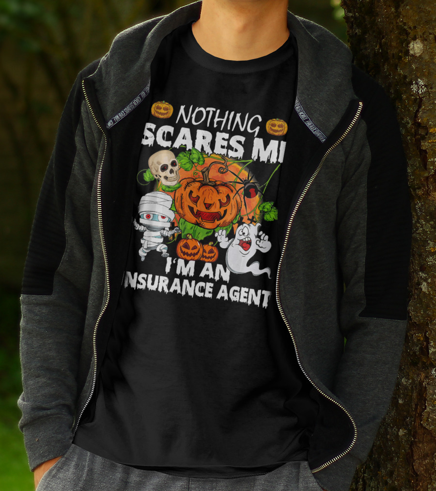 NOTHING SCARES ME I'M AN INSURANCE AGENT Halloween Pumpkin Ghost Skull Mummy T-Shirt