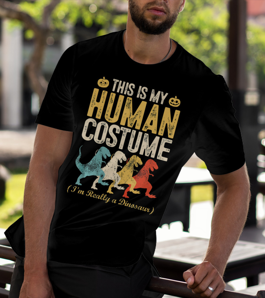 This Is My Human Costume I'm Really A Dinosaur Halloween Pumpkin Decor T-Shirt