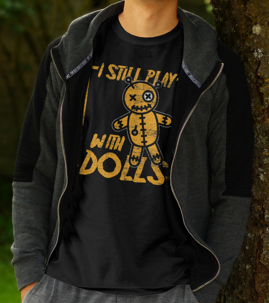 I Still Play With Halloween Voodoo Dolls T-Shirt