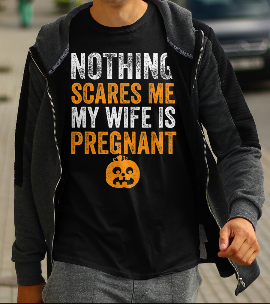 Nothing Scares Me My Wife Is Pregnant Pumpkin Face T-Shirt